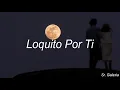 Loquito Por Ti - Armando Hernandez (Letra)