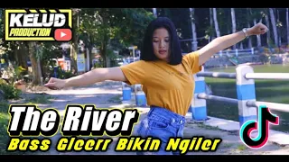 dj the river melody streo love bass glerr bikin ngiler 2021