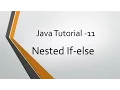 Java Tutorial - 11 Nested if-else Statements