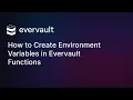 How to Create Environment Variables in Evervault Functions