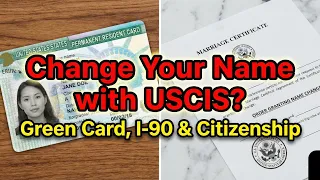 USCIS Name Change Guide Green Card Naturalization I-90 Explained