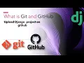 what is git and github Upload your project Github step by step django project -