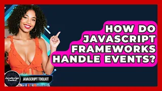 How Do JavaScript Frameworks Handle Events - JavaScript Toolkit