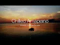 Download Lagu Chilled Amapiano｜Smooth Lounge Mixtape