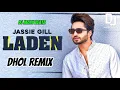 Lagu Laden Dhol Remix Jassie Gill Ft Dj Jacky Beatz Latest Punjabi New Song 2025