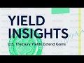 Yield Insights U S Treasury Yields Extend Gains