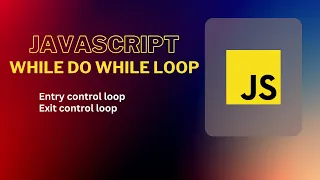 JavaScript While and Do-While Loops Decoded Ultimate Guide Programmer Nasir