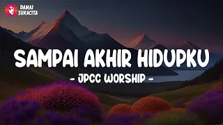 Download Sampai Akhir Hidupku (Lirik) - JPCC Worship - Lagu Rohani Kristen Terbaru 2024 MP3