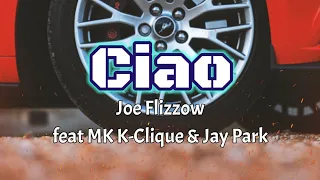ciao joe flizzow feat mk k clique u0026 jay park video lirik lagu