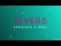 Afrojack x Amél - Rivers | Slowed + Reverb