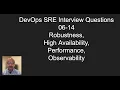 DevOps SRE Interview Questions 06-14 Robustness High Availability Performance Observability