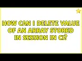 How can i delete value of an array stored in session in ci 2 Solutions