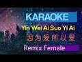 Download Lagu Yin Wei Ai Suo Yi Ai Karaoke Remix (Female) 因为爱所以爱
