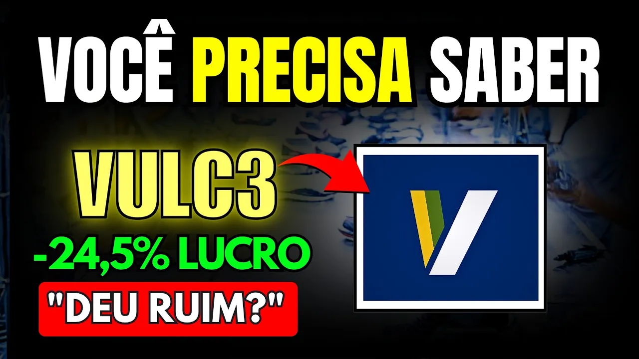 VULC3: QUEDA DE 24% NO LUCRO...VULCABRAS AINDA É OPORTUNIDADE?