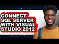 How to Connect Sql Server with Visual Studio 2012 - Full Guide