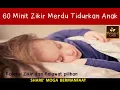 Download Lagu ZIKIR MERDU UNTUK TIDURKAN ANAK