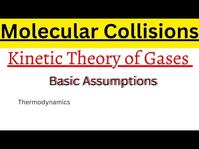 Kinetic Theory of Gases//Basic Assumption (or Postulates)//Molecular Collisions//Thermal Physics