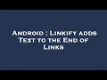 Android Linkify adds Text to the End of Links