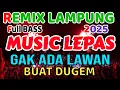 Download Lagu GAK ADA LAWAN REMIX LAMPUNG TERBARU 2025 FULL BASS MUSIC NGANAR - INOT MUSIC 