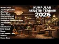 Lagu  LAGU GALAU COVER AKUSTIK TERBAIK 2026 | MELUKIS SENJA | AKU YANG TERSAKIT 