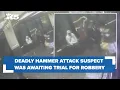 Suspect in deadly downtown Seattle hammer attack was awaiting trial on felony robbery charge