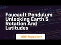 Foucault pendulum unlocking earth s rotation and latitudes