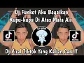 Download Lagu DJ FUNKOT AKU BAGAIKAN KUPU KUPU DI ATAS MATA AIR | DJ  MATA AIR CINTA REMIX  VIRAL TIKTOK  2024