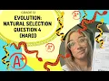 Evolution EXAM question Natural Selection Q4 HARD