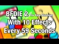 BFDIE 2 The Bare Minimum With 10 Effects Every 59 Seconds