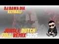 Download Lagu DJ BAWA DIA KEMBALI JUNGLE DUTCH 2025