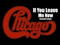 Lagu Chicago - If You Leave Me Now - Extended Version 1976