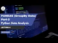 Pandas GroupBy Data in Python Mastering Aggregation Techniques Lecture 5