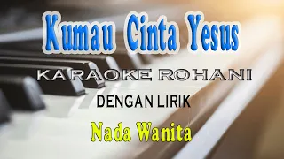 Download KU MAU CINTA YESUS [KARAOKE] VOKAL WANITA BES=DO MP3