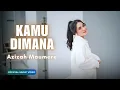Azizah Maumere - Kamu Dimana (Official Music Video)
