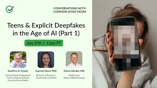 Teens Explicit Deepfakes in the Age of AI Conversations with Common Sense Media