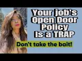 Open Door policies are a trap and you shouldn t take the bait
