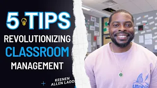 5 Tips Revolutionizing Classroom Management