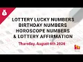 August 6th 2026 - Lottery Lucky Numbers Birt ay Numbers Horoscope Numbers