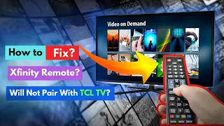 Xfinity Remote Will Not Pair With TCL TV How to Fix