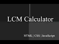 LCM calculator with JavaScript CSS HTML Web development Beginner projects ideas DOM