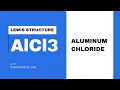 Lewis Structure of Aluminum chloride How to Draw the Lewis Structure for AlCl3 Aluminum chloride