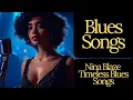 Download Lagu Nina Blaze - Soulful Blues - Timeless Blues Songs - Blues Soul Music Love Songs