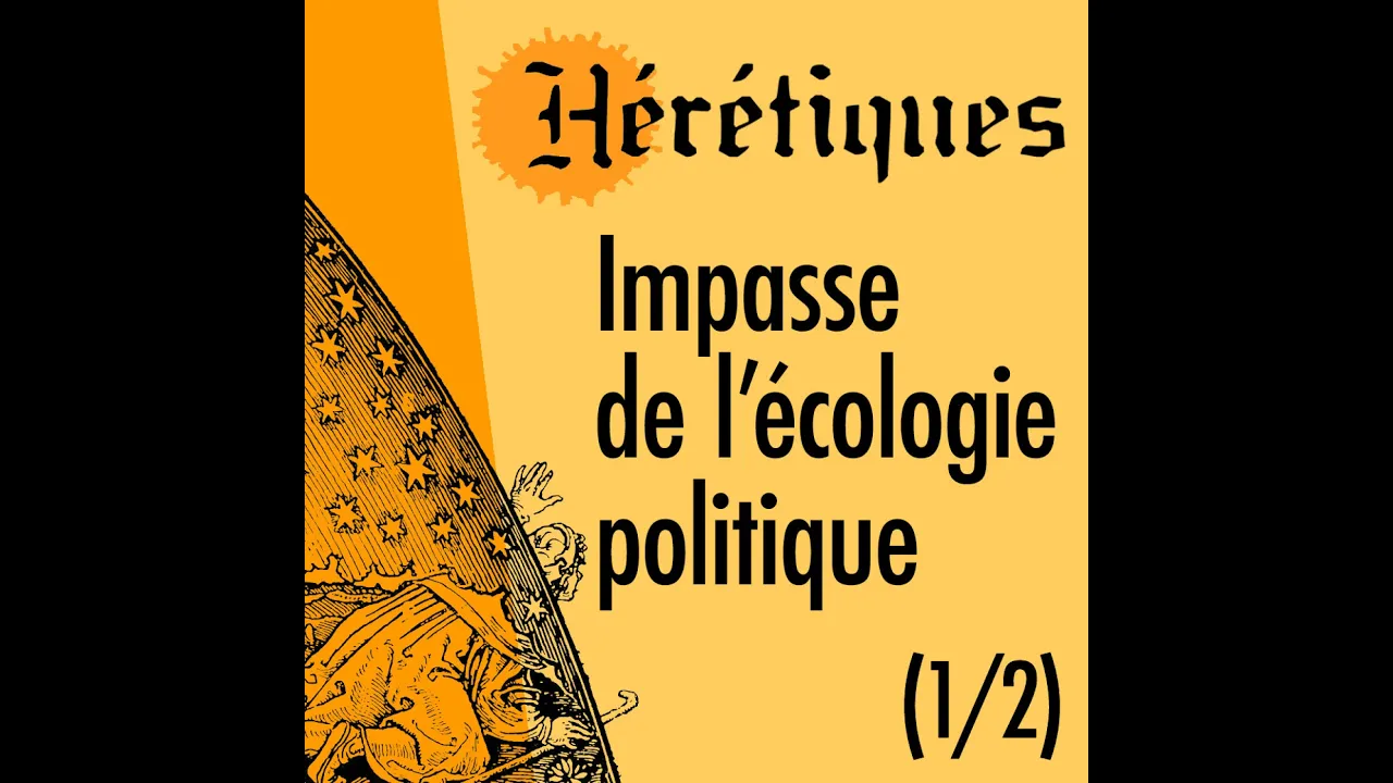 Impasse de l’écologie politique  (avec Quentin Bérard) (1/2)