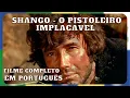 Download Lagu Shango - O Pistoleiro Implacável | Faroeste | HD | Filme completo em português