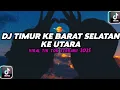 Download Lagu DJ TIMUR KE BARAT SELATAN KE UTARA || JEDAG JEDUG VIRAL TIKTOK TERBARU YANG KALIAN CARI 