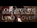 Download Lagu Jonas Brothers - What a Man Gotta Do (LVNJ Cover)