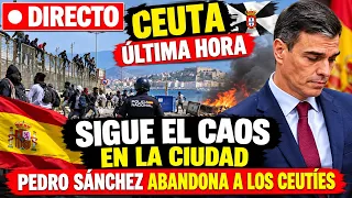 🔴DIRECTO CEUTA ULTIMA HORA | DIA 45: SIGUE EL CAOS | ESTAN PREPARANDO OTRA INVASION