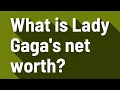 What is Lady Gaga s net worth