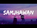 Download Lagu Samjhawan [Slowed+Reverb] -Arijit Singh, Shreya Ghoshal | Nexus Music