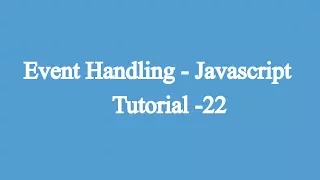 22 Event Handling Javascript Beginners Tutorial
